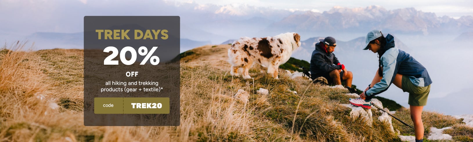TREK DAYS 20% off textile and trekking equipment with code TREK20*