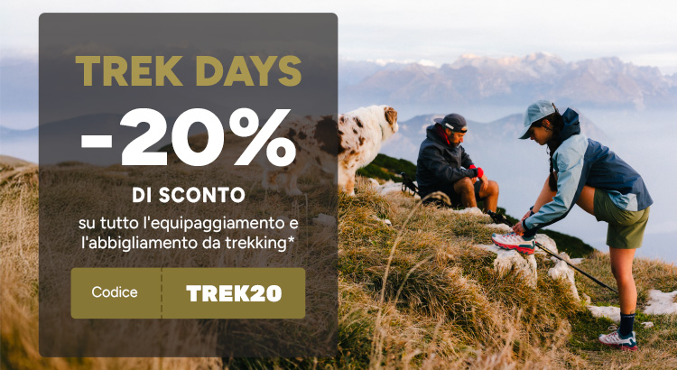 TREK DAYS 20% di extra sui prodotti tessili e sul materiale da trekking con il codice TREK20*