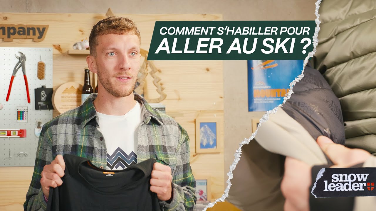 COMMENT S'HABILLER POUR ALLER AU SKI ? | Tutos Snowleader